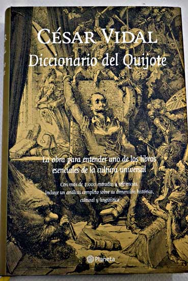 Diccionario del Quijote la obra para entender uno de los libros esenciales de la cultura universal / Csar Vidal