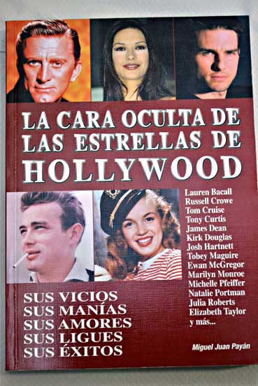 La cara oculta de las estrellas de Hollywood / Miguel Juan Payn