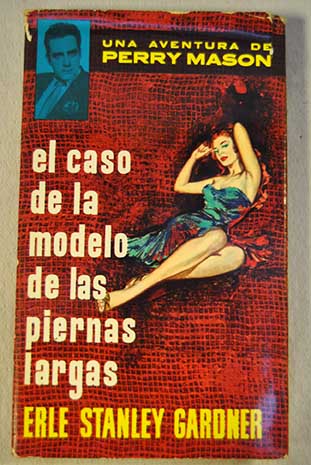 El caso de la modelo de las piernas largas una aventura de Perry Mason / Erle Stanley Gardner