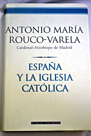 Espaa y la Iglesia Catlica / Antonio Mara Rouco Varela