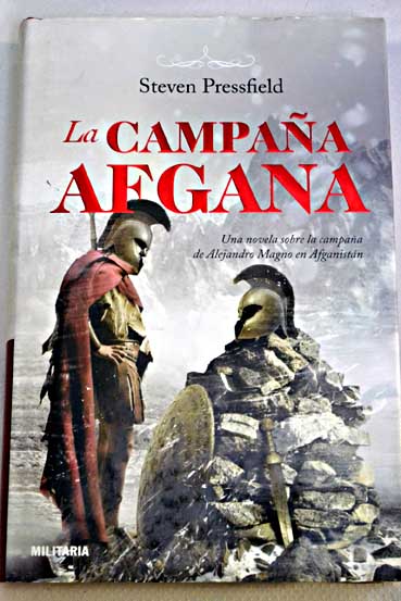 La campana afgana Una novela sobre la campana de Alejandro Magno en Afganistan / Steven Pressfield