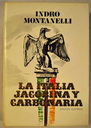 La Italia jacobina y carbonaria 1789 1831 / Indro Montanelli