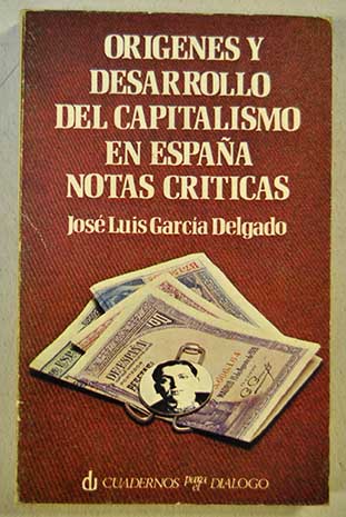 Origenes y desarrollo del capitalismo en Espaa / Jos Luis Garca Delgado