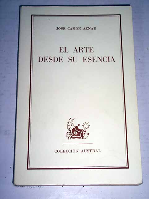 El arte desde su esencia / Jos Camn Aznar