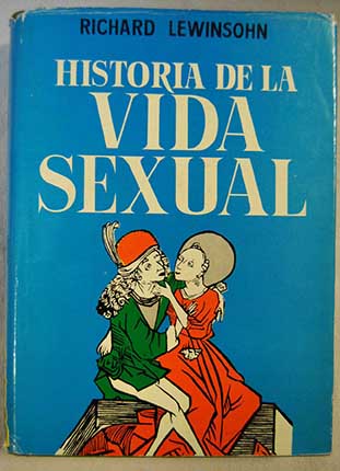 Historia de la vida sexual / Richard Lewinsohn