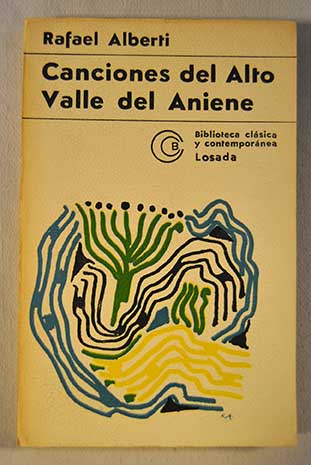 Canciones del alto valle del Aniene y otros versos y prosas 1967 1972 / Rafael Alberti