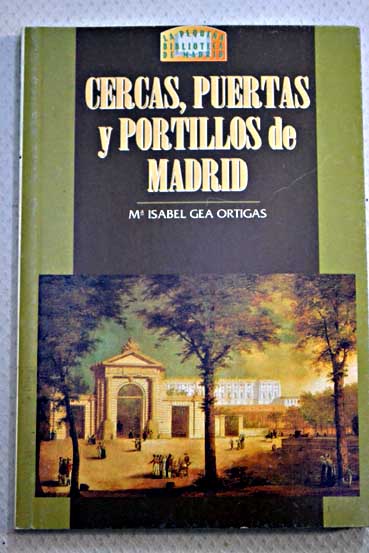 Cercas puertas y portillos de Madrid / Mara Isabel Gea Ortigas
