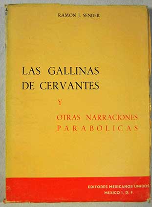 Las gallinas de Cervantes y otras narraciones parablicas / Ramn J Sender