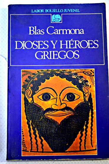 Dioses y hroes griegos / Blas Carmona