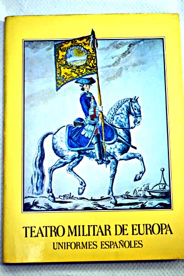Teatro militar de Europa uniformes espaoles manuscrito de Alfonso Taccoli / Justa Moreno