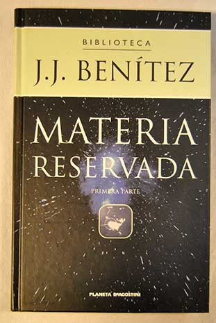 Materia reservada primera parte / J J Bentez