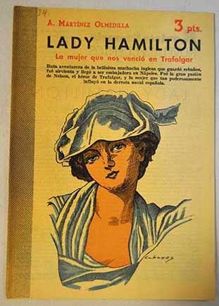 Lady Hamilton la mujer que nos venci en Trafalgar / Augusto Martnez Olmedilla
