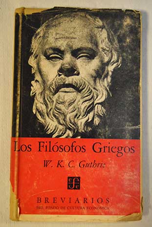 Los filsofos griegos / William Keith Chambers Guthrie