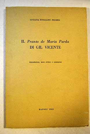 Il Pranto de María Parda Di Gil Vicente Introduzione testo crítico e commento / Luciana Stegagno Picchio