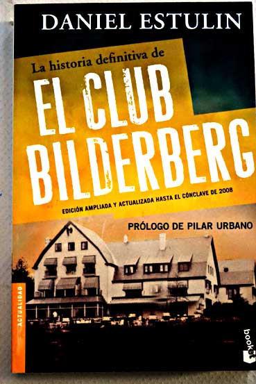 La historia definitiva del Club Bilderberg / Daniel Estulin