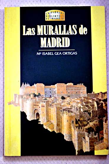 Las murallas de Madrid / Mara Isabel Gea Ortigas