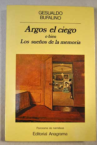 Argos el ciego o bien Los sueos de la memoria / Gesualdo Bufalino