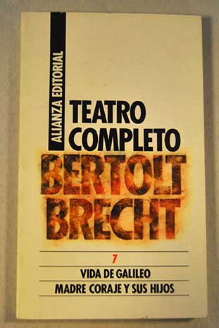 Teatro completo Tomo VII Vida de Galileo Madre Coraje y sus hijos / Bertolt Brecht