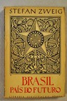 Brasil pais do futuro / Stefan Zweig