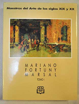 Mariano Fortuny Marsal Tomo 1 Biografa seleccin de color / Carlos Gonzlez