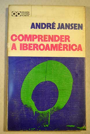 Comprender a Iberoamérica sus problemas políticos sociales económicos / André Jansen