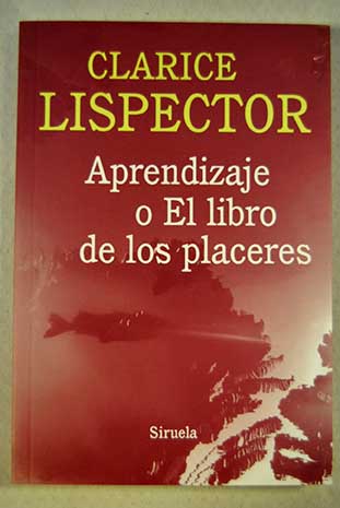 Aprendizaje o El libro de los placeres / Clarice Lispector
