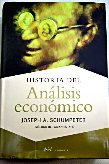 Historia del anlisis econmico / Joseph A Schumpeter
