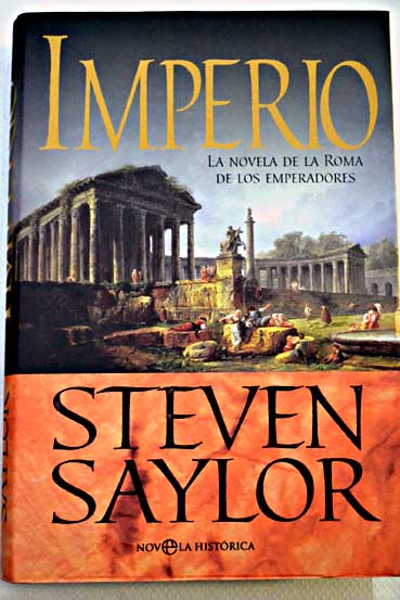 Imperio la novela de la Roma de los emperadores / Steven Saylor