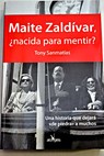 Maite Zaldívar nacida para mentir y de profesión sus labores / Tony Sanmatías