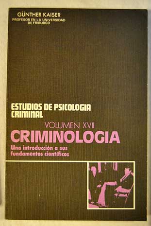 Criminologa una introduccin a sus fundamentos cientficos Estudios de psicologa criminal vol XVII / Gnter Kaiser
