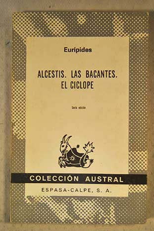 Alcestis Las Bacantes El cclope / Eurpides