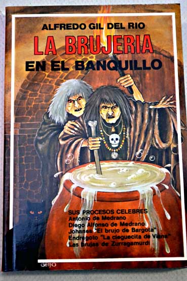La brujera en el banquillo sus procesos clebres / Alfredo Gil del Ro