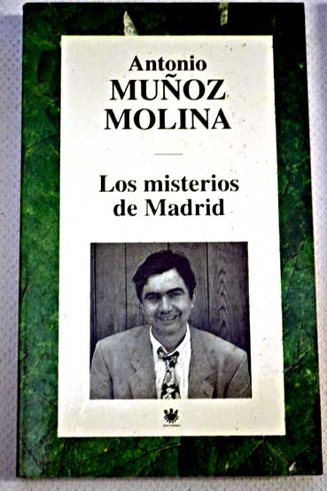 Los misterios de Madrid / Antonio Muoz Molina