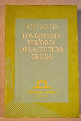 Los grandes periodos de la cultura griega / Jos Alsina Clota