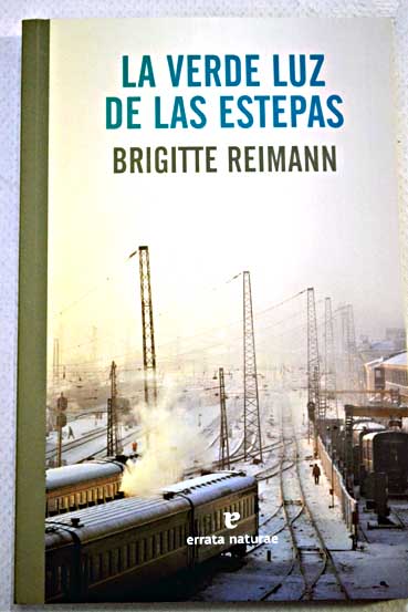La verde luz de las estepas / Brigitte Reimann