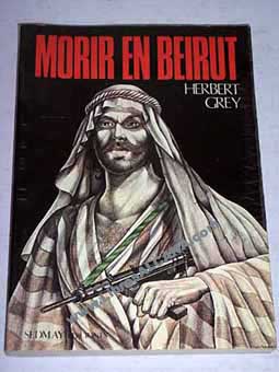 Morir en Beirut / Herbert Grey