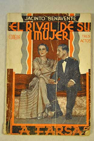 El rival de su mujer Comedia en tres actos y en prosa La Farsa ao VII Nm 321 / Jacinto Benavente