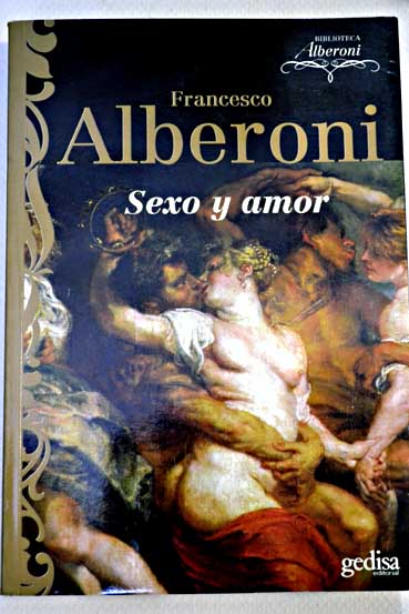 Sexo y amor Sesso e amore / Francesco Alberoni