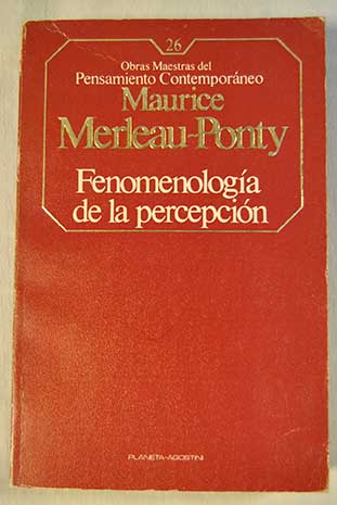 Fenomenologa de la percepcin / Maurice Merleau Ponty