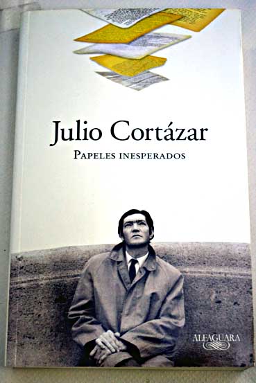 Papeles inesperados / Julio Cortzar