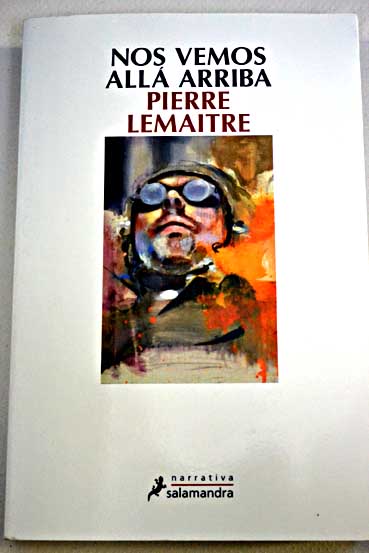 Nos vemos all arriba / Pierre Lemaitre