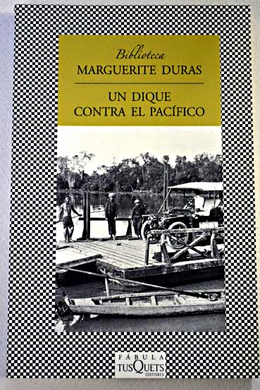 Un dique contra el Pacfico / Marguerite Duras