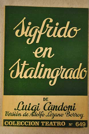 Sigfrido en Stalingrado Obra en dos tiempos / Luigi Candoni