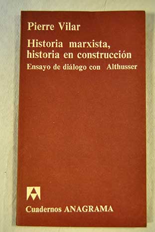 Historia marxista historia en formacin / Pierre Vilar