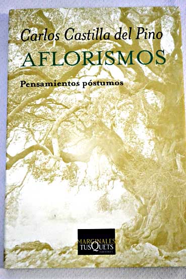 Aflorismos pensamientos pstumos / Carlos Castilla del Pino