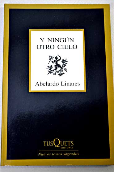 Y ningn otro cielo 1993 2009 / Abelardo Linares