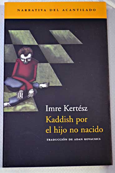 Kaddish por el hijo no nacido / Imre Kertsz