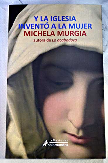 Y la Iglesia inventó a la mujer / Michela Murgia