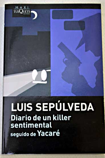Diario de un killer sentimental seguido de Yacar / Luis Seplveda