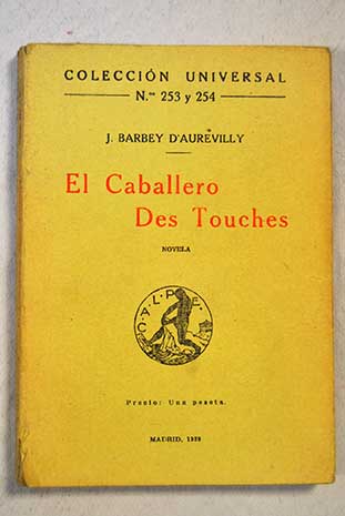 El caballero Des Touches / Jules Amde Barbey d Aurevilly
